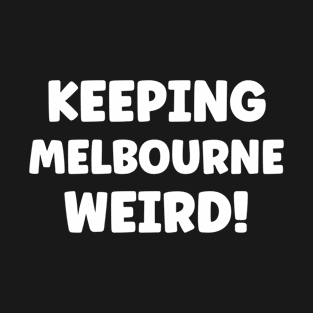 Keeping Melbourne Weird Travel Australia T-Shirt