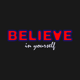 Believe in yourself T-Shirt