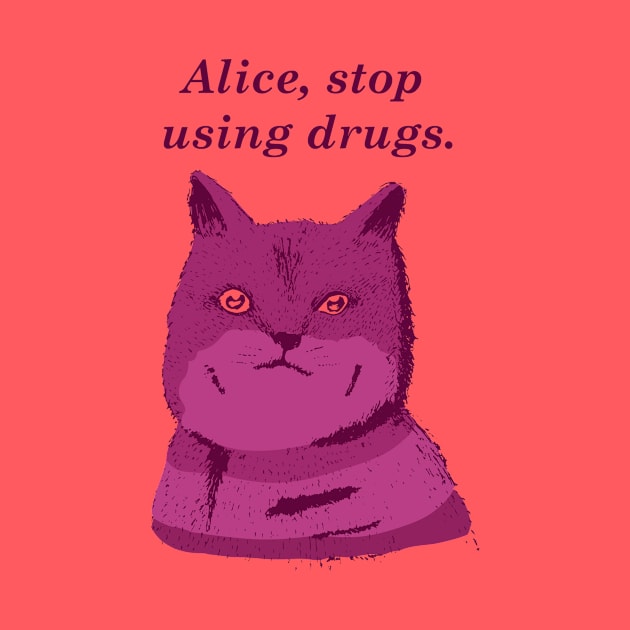 Alice, stop using drugs by Willian_Richard_7