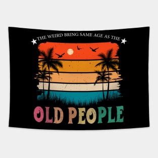 It's Weird Being The Same Age As Old People Sarcastic Retro Tapestry