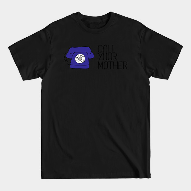 Discover Call Your Mother - Mother - T-Shirt