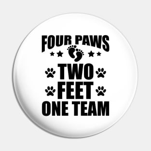 Dog Lover - Four paws two feet one team Pin