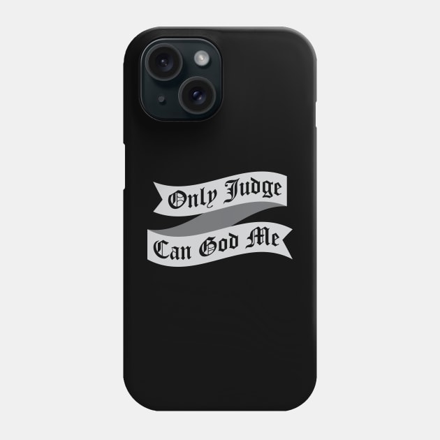 Only Judge Can God Me Tattoo Fail Phone Case by inotyler