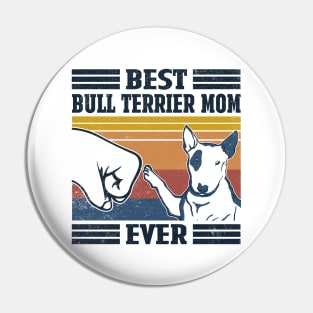 Best Bull Terrier Mom Ever Pin