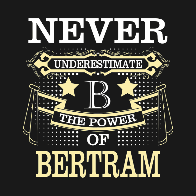 Bertram Name Never Underestimate Power Of Bertram by HayleyKylee