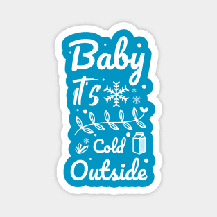 Baby it's cold outside Magnet