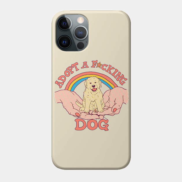 Adopt A F*cking Dog - Puppy - Phone Case