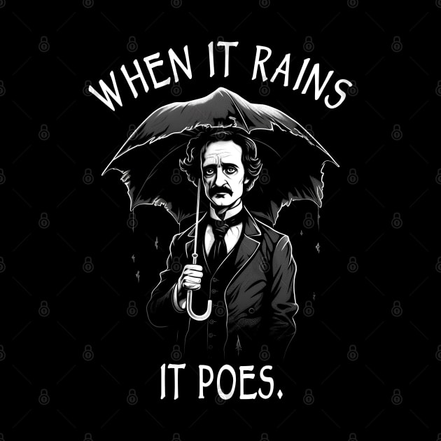 Funny Edgar Allan Poe When It Rains It Poes by Tshirt Samurai