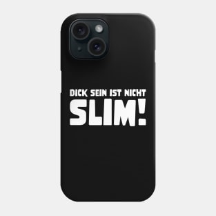 DICK SEIN IST NICHT SLIM! funny saying lustige Sprüche Denglisch Phone Case