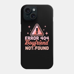 Error 404 Boyfriend Not Found - Funny Anti Valentines Day Phone Case