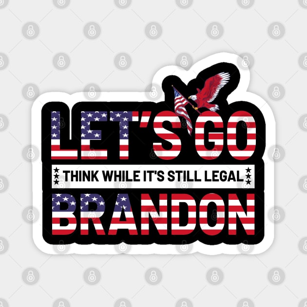 Let's Go Brandon Think While It's Still Legal Magnet by Taki