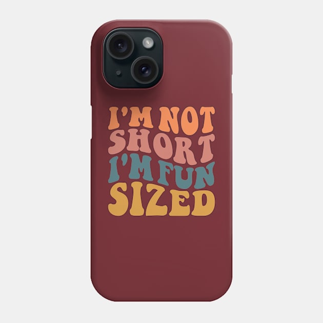 I'm Not Short I'm Fun Sized Phone Case by BandaraxStore