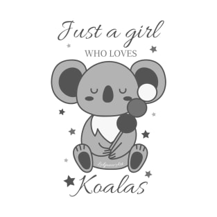 Just a girl who loves koalas ? T-Shirt