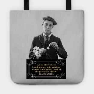 Buster Keaton Quotes: “All My Life I’ve Been Happiest When Folks Watching Me Said To Each Other, ‘Look At The Poor Dope, Wilya?” Tote