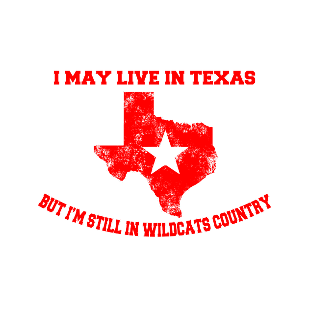 I may live in Texas but I'm still in Wildcats country by Mounika