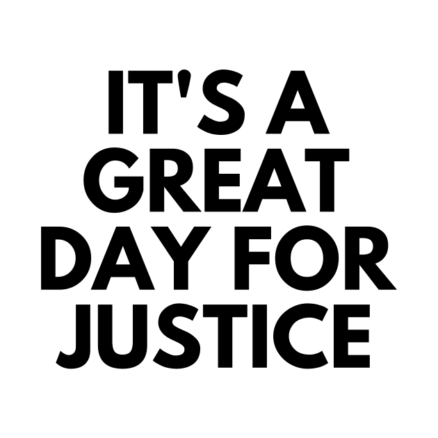 it's a great day for justice by Word and Saying