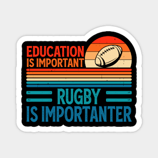 Education Is Important Rugby Is Importanter For Rugby Lover - Funny Rugby Player Magnet