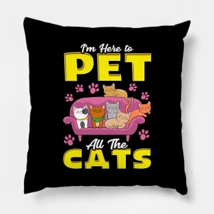 Cute I'm Here To Pet All The Cats Kitten Owners Pillow