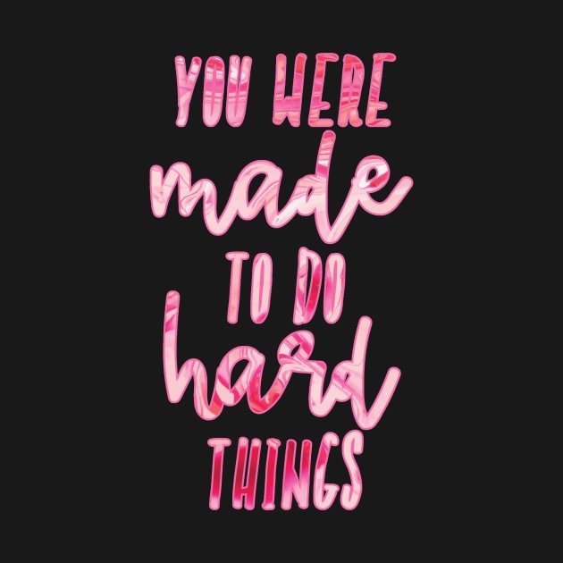 You Were Made To Do Hard Things Pink Marble Motivational Quote by Asilynn