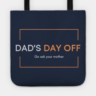 Dad's day off - Go ask your mother 2020 Father's day gift idea Tote