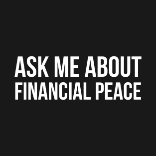 Ask Me About Financial Peace T-Shirt