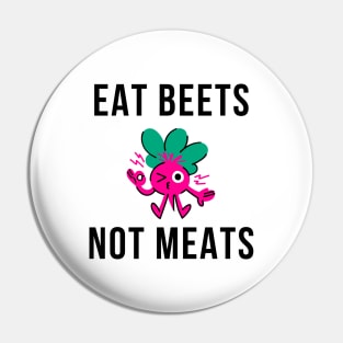 Eat Beets Not Meats Pin