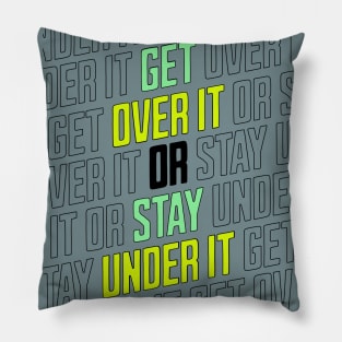 Get over it! Pillow