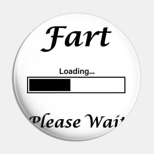 Fart Loading Please Wait Pin