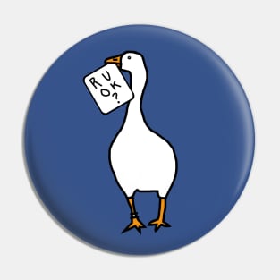 Goose with Stolen R U OK Sign Pin