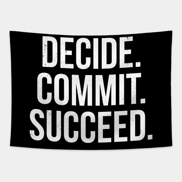 Decide Commit Succeed Motivation Tapestry by TShirtWaffle1