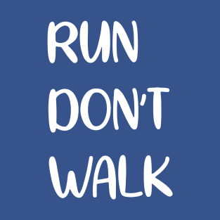 run don't walk 2 T-Shirt