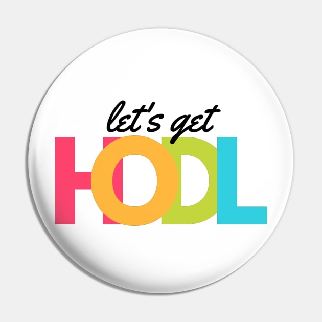 Lets Get HODL artwork1 (Black) Pin by Trader Shirts