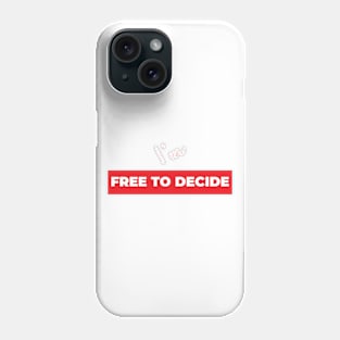 I'm "Free to Decide" Phone Case