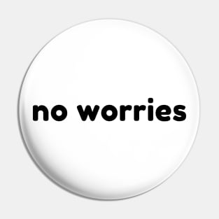 No Worries. Funny Sarcastic Saying Pin