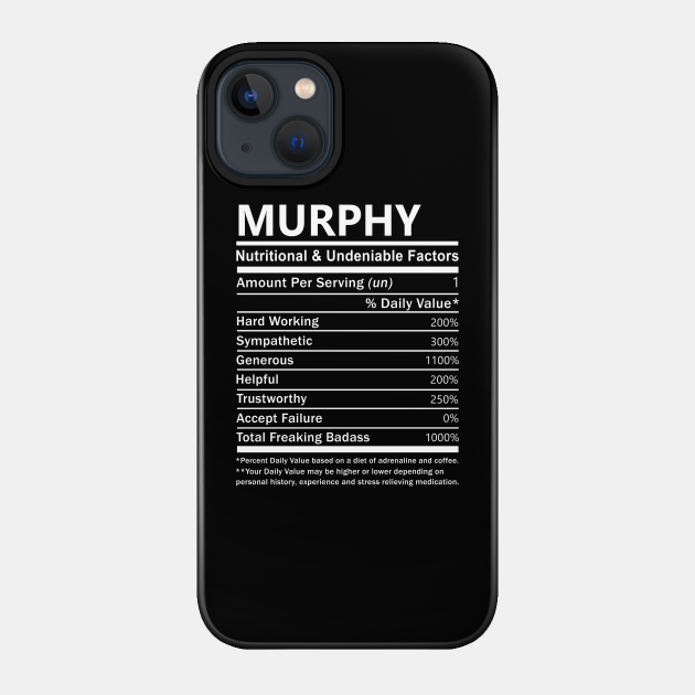 Murphy Name T Shirt - Murphy Nutritional and Undeniable Name Factors Gift Item Tee - Murphy - Phone Case