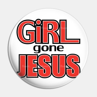 GIRL GONE JESUS Pin