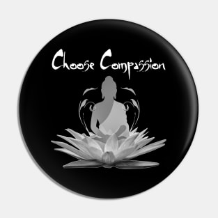 Buddha Meditating In Lotus Choose Compassion Pin