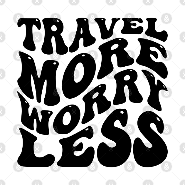 Travel More Worry Less v3 by Emma