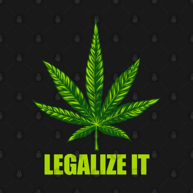 Legalize It Cannabis Leaf Graphic by Made In Kush