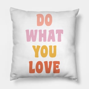 Do What You Love Pillow