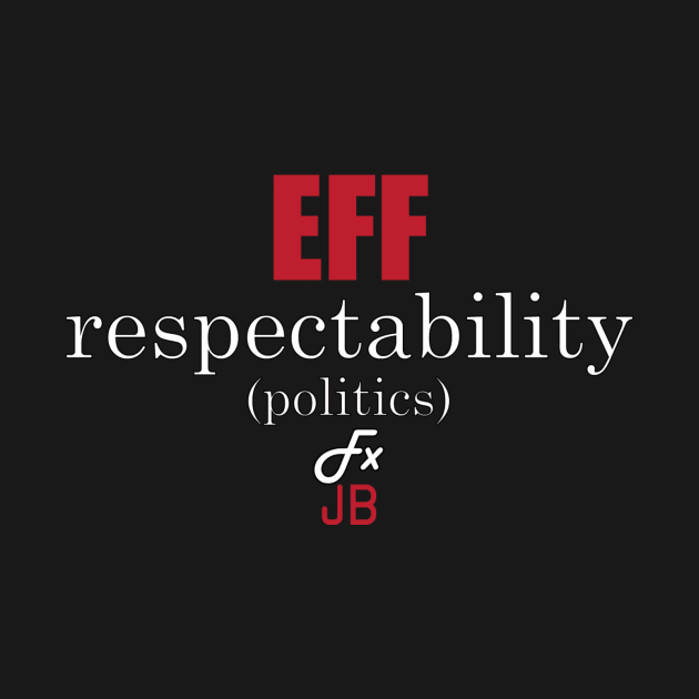 EFF Respectability(politics) by FxJB by NerdyxWoke by FOXY