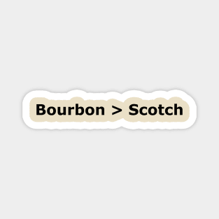 Bourbon > Scotch Magnet