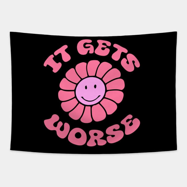 It Gets Worse Meme - Flower Tapestry by blacckstoned