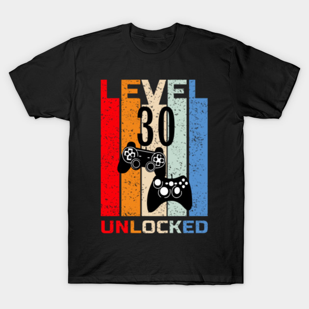 LEVEL 30 UNLOCKED - Level 30 Unlocked - T-Shirt | TeePublic