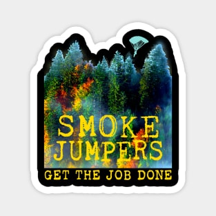 Smoke Jumpers Get The Job Done Wildland Firefighters Magnet