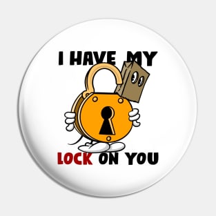 I have my lock on you, light shirts Pin