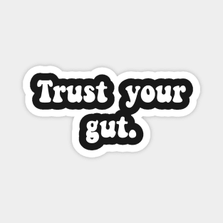 trust your gut Magnet