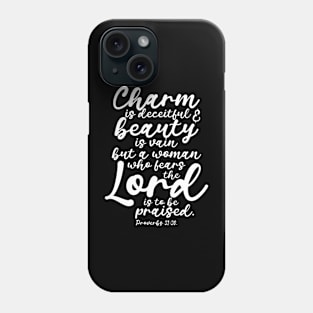 Charm is Deceitful Beauty is Vain Proverbs 31 Phone Case