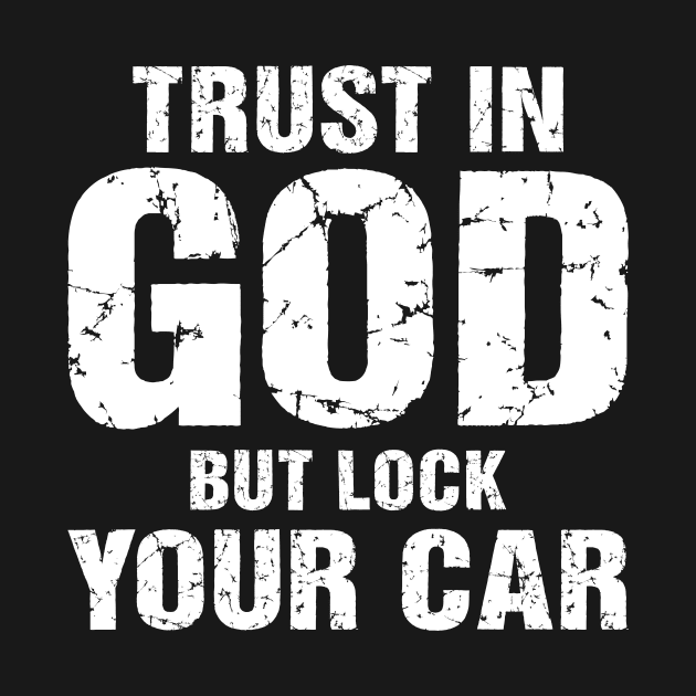 Trust In God But Lock Your Car by SimonL