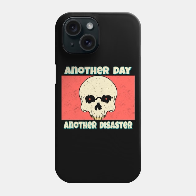 Another Day Another Disaster Phone Case by Milasneeze